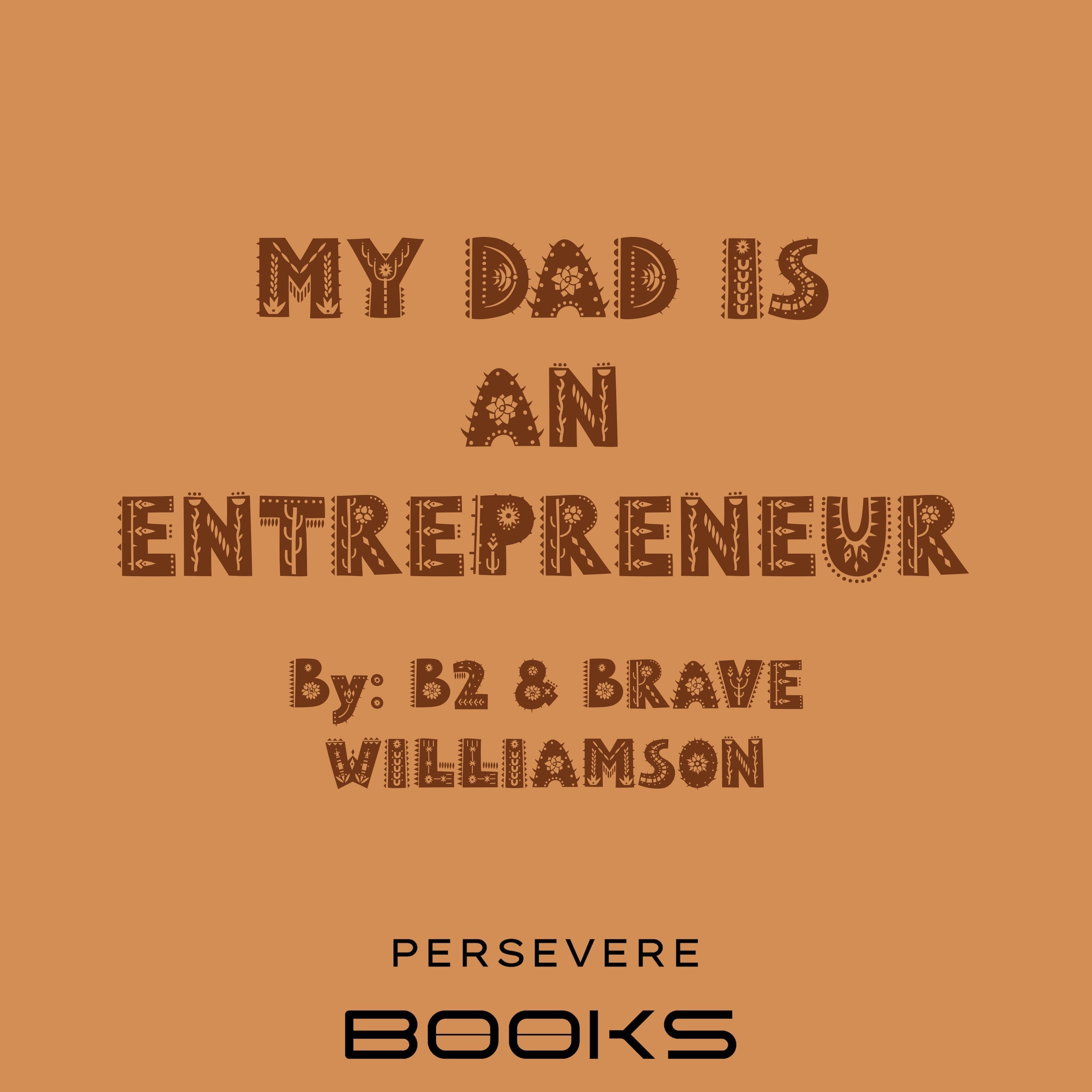Persevere Books: My Dad Is An Entrepreneur